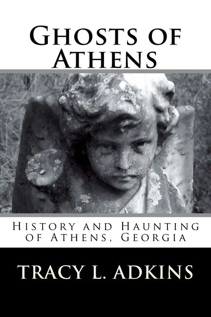 Ghosts of Athens: History and Haunting of Athens, Georgia - Paperback