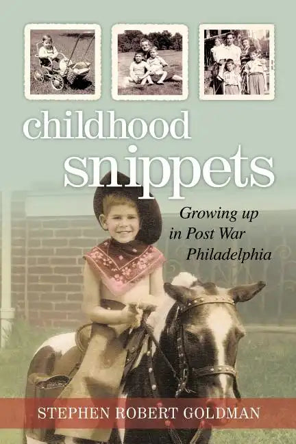 Childhood Snippets: Growing Up in Post War Philadelphia - Paperback