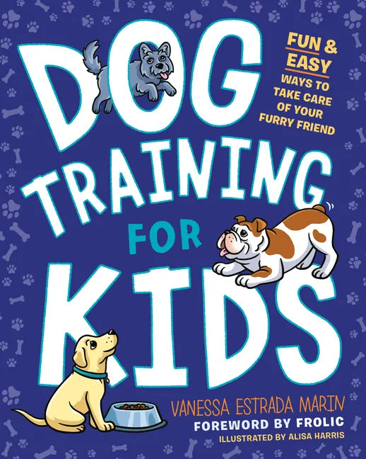 Dog Training for Kids: Fun and Easy Ways to Care for Your Furry Friend - Paperback