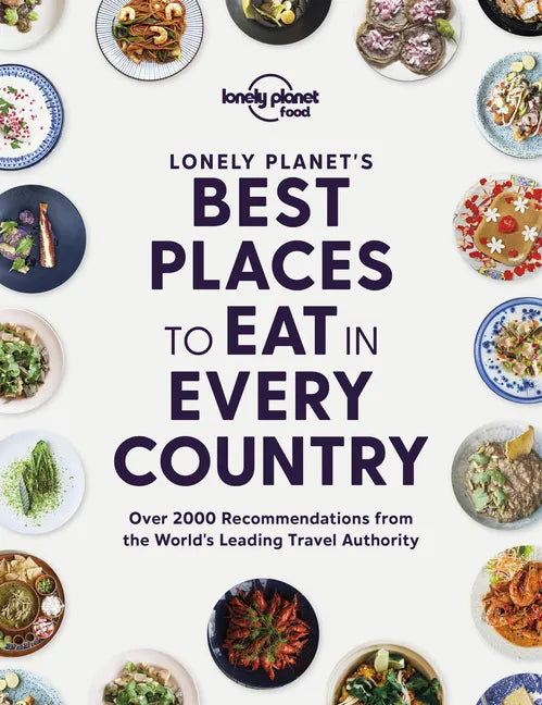 Lonely Planet's Best Places to Eat in Every Country - Hardcover