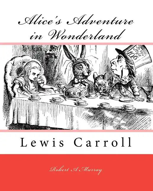 Alice's Adventure in Wonderland: Lewis Carroll - Paperback