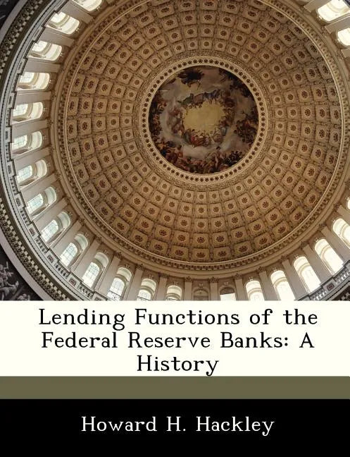 Lending Functions of the Federal Reserve Banks: A History - Paperback