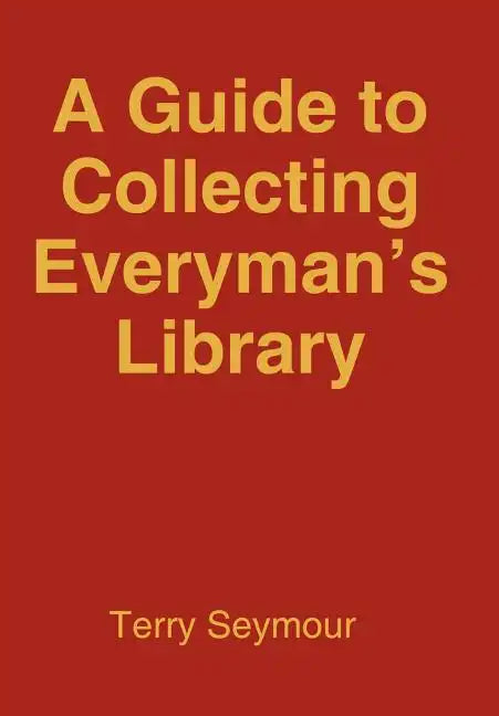 A Guide to Collecting Everyman's Library - Hardcover