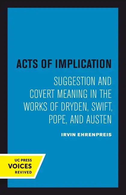 Acts of Implication: Suggestion and Covert Meaning in the Works of Dryden, Swift, Pope, and Austen - Paperback