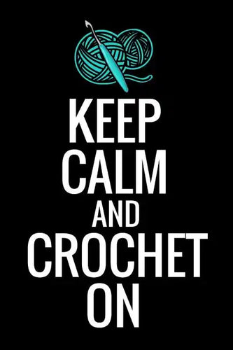 Keep Calm and Crochet On: Crocheting Diary - Organise 60 Crochet Projects & Keep Track of Patterns, Yarns, Hooks, Designs... - 125 pages (6