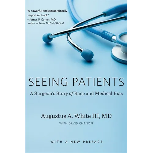 Seeing Patients: A Surgeon's Story of Race and Medical Bias, with a New Preface - Paperback