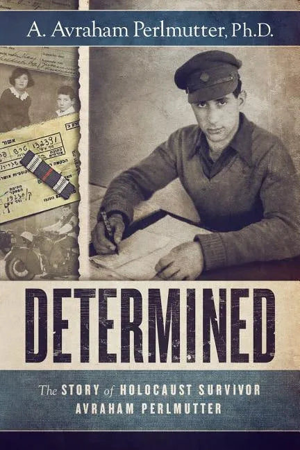Determined: The Story of Holocaust Survivor Avraham Perlmutter - Paperback