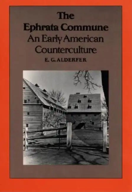 The Ephrata Commune: An Early American Counterculture - Paperback