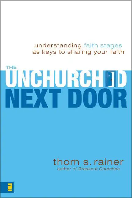 The Unchurched Next Door: Understanding Faith Stages as Keys to Sharing Your Faith - Paperback