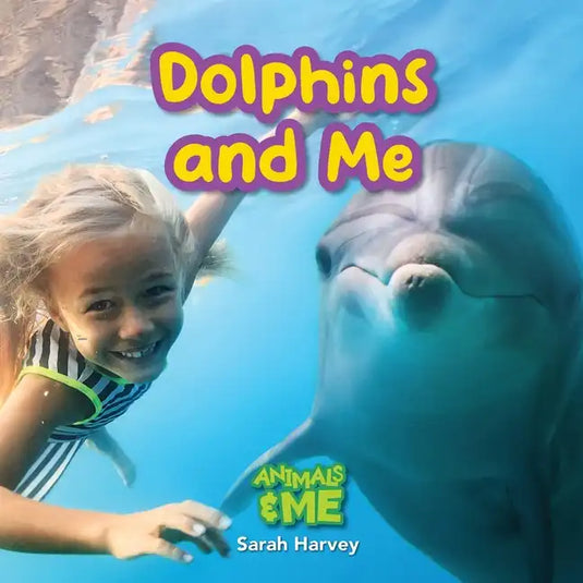 Dolphins and Me: Animals and Me - Paperback