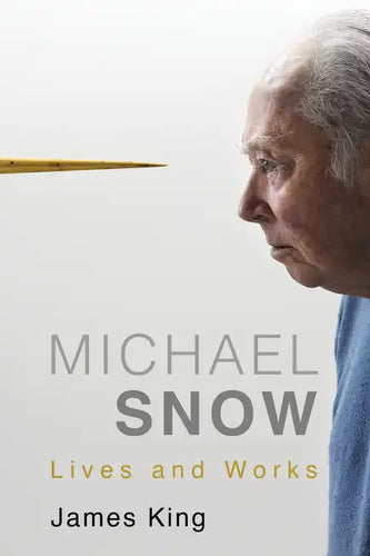 Michael Snow: Lives and Works - Hardcover