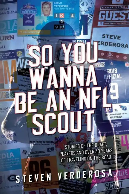 So You Wanna Be An NFL Scout: Stories of the draft, players and over 30 years of traveling on the road - Paperback