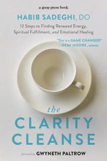 The Clarity Cleanse: 12 Steps to Finding Renewed Energy, Spiritual Fulfillment, and Emotional Healing - Paperback