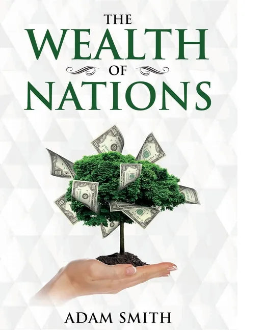 The Wealth of Nations: Annotated - Paperback