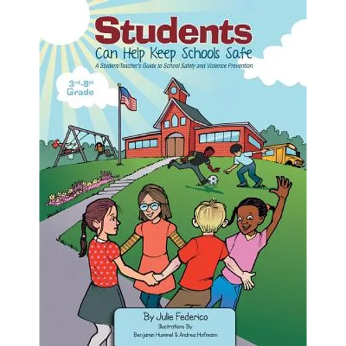 Students Can Help Keep Schools Safe: A Student/Teacher's Guide to School Safety and Violence Prevention - Paperback