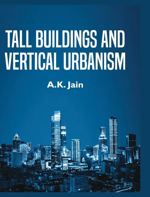 Tall Buildings and Vertical Urbanism - Hardcover