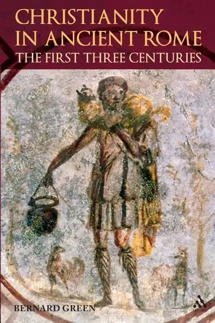 Christianity in Ancient Rome: The First Three Centuries - Paperback
