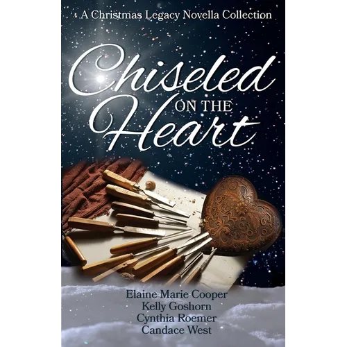 Chiseled on the Heart: A Christmas Legacy Novella Collection - Paperback