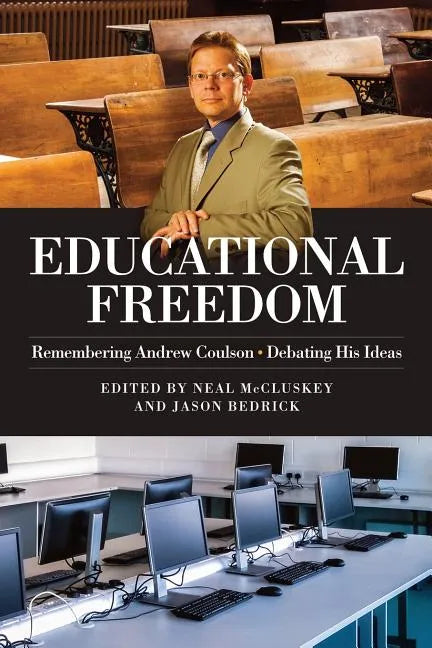 Educational Freedom: Remembering Andrew Coulson - Debating His Ideas - Paperback