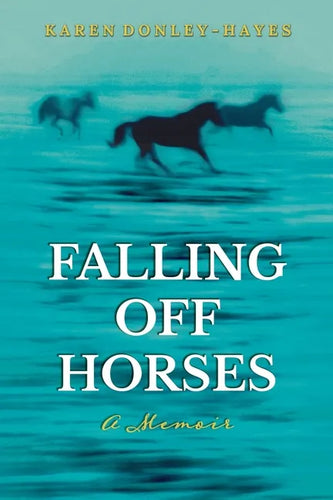 Falling Off Horses: A Memoir - Paperback