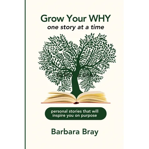 Grow Your Why: One Story at a Time - Paperback