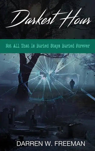 Darkest Hour: Not All That Is Buried Stays Buried Forever - Hardcover