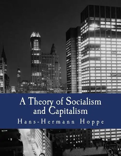 A Theory of Socialism and Capitalism (Large Print Edition): Economics, Politics, and Ethics - Paperback