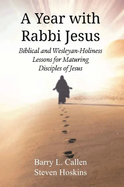 A Year with Rabbi Jesus: Biblical and Wesleyan-Holiness Lessons for Maturing Disciples of Jesus - Paperback