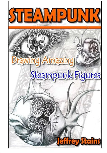 Steampunk: Drawing Amazing Steampunk Figures! - Paperback