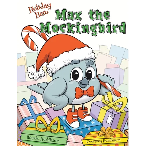 Holiday Hero Max the Mockingbird - Hardcover