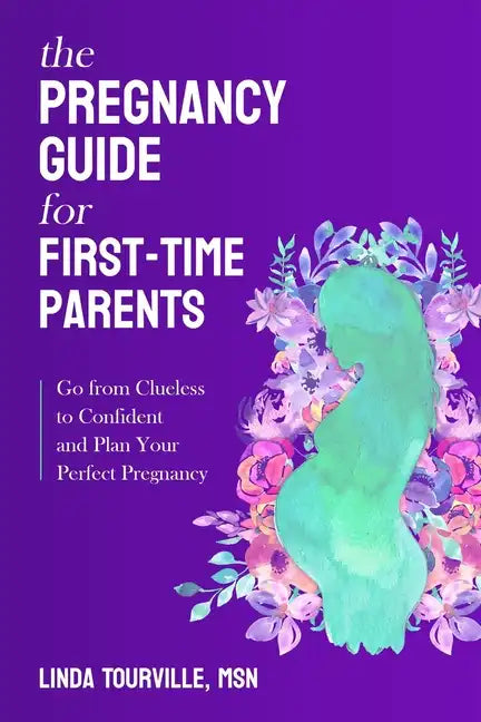 The Pregnancy Guide for First-Time Parents: Go from Clueless to Confident and Plan Your Perfect Pregnancy - Paperback