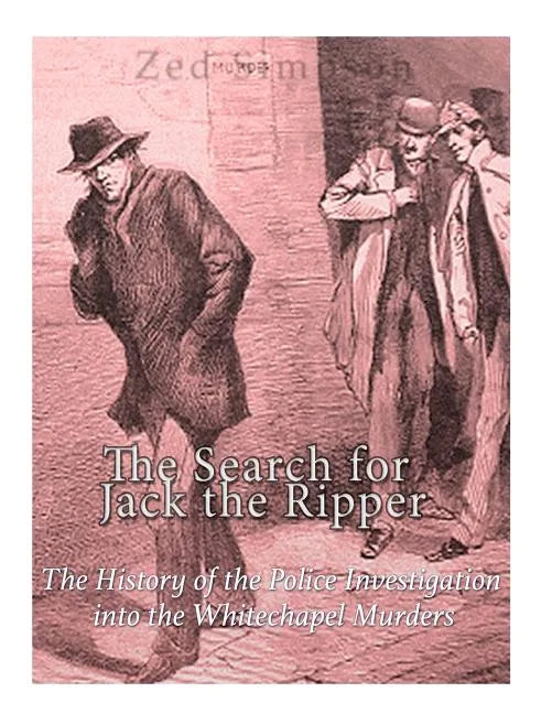 The Search for Jack the Ripper: The History of the Police Investigation into the Whitechapel Murders - Paperback