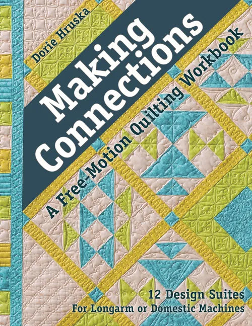 Making Connections--A Free-Motion Quilting Workbook: 12 Design Suites - For Longarm or Domestic Machines - Paperback