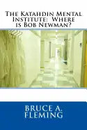 The Katahdin Mental Institute: Where is Bob Newman? - Paperback