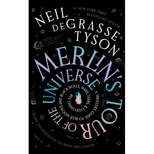Merlin's Tour of the Universe, Revised and Updated for the Twenty-First Century: A Traveler's Guide to Blue Moons and Black Holes, Mars, Stars, and Ev - Hardcover