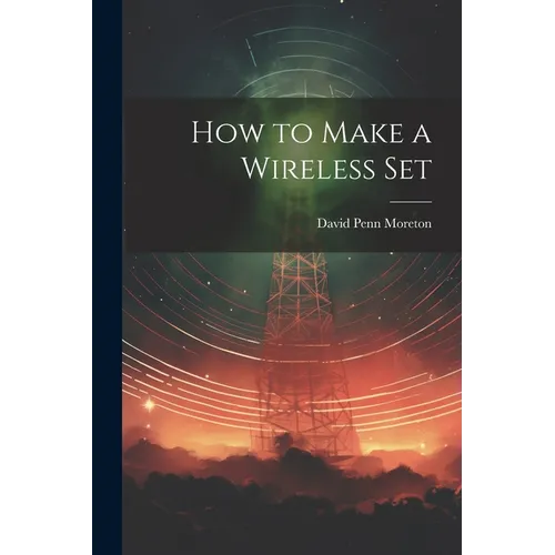 How to Make a Wireless Set - Paperback