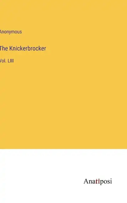 The Knickerbrocker: Vol. LIII - Hardcover