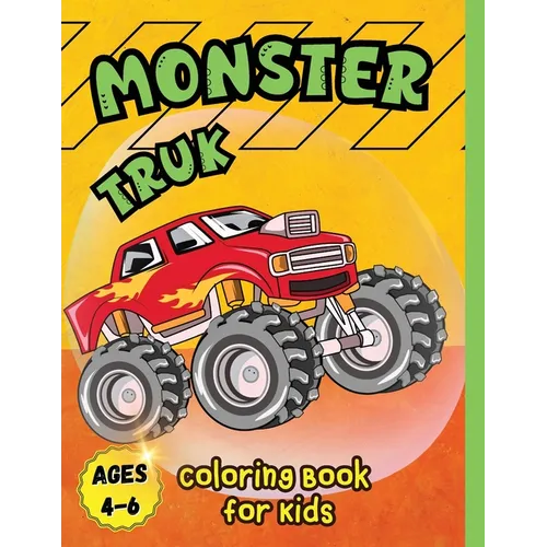 Monster Truck Coloring Book for Kids Ages 4-6: A Coloring Book for Boys Ages 4-8 Filled With Over Big 60 Pages of Monster Trucks for kids - Paperback