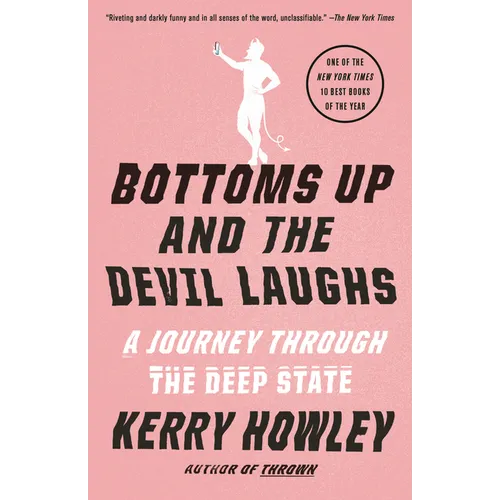 Bottoms Up and the Devil Laughs: A Journey Through the Deep State - Paperback