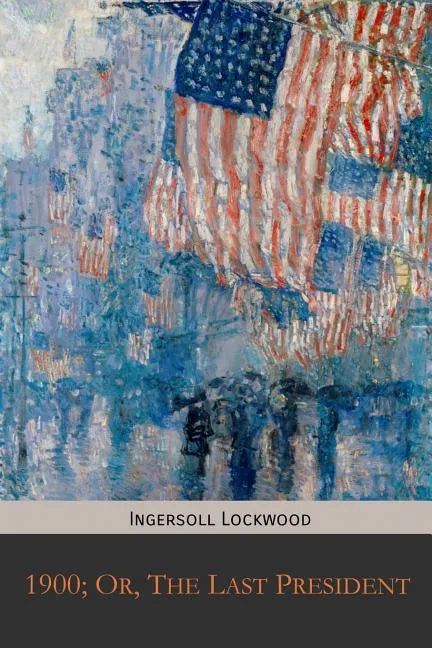 1900; Or, The Last President - Paperback