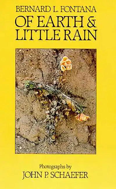 Of Earth and Little Rain: The Papago Indians - Paperback