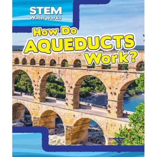 How Do Aqueducts Work? - Library Binding