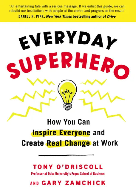 Everyday Superhero: How You Can Inspire Everyone and Create Real Change at Work - Paperback