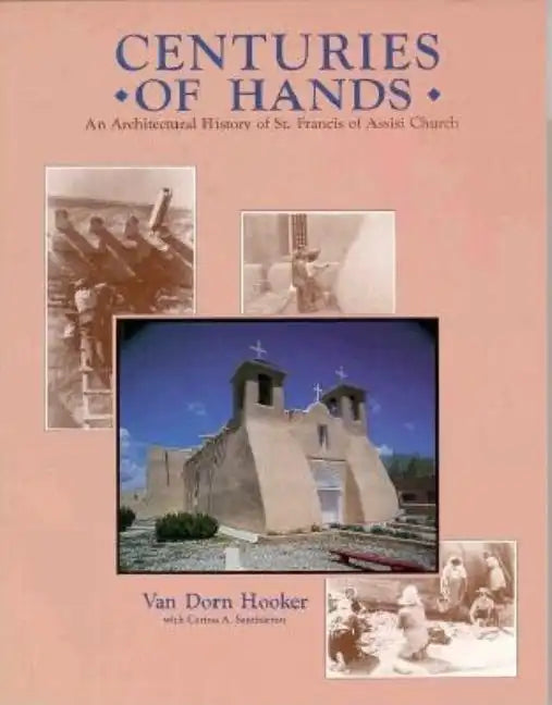 Centuries of Hands: An Architectural History of St. Francis of Assisi Church - Paperback