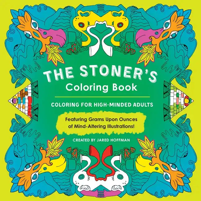 The Stoner's Coloring Book: Coloring for High-Minded Adults - Paperback