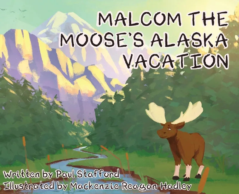Malcom the Moose's Alaska Vacation - Hardcover
