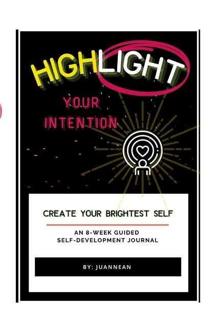 Highlight Your Intention: An 8-Week Guided Self-Development Journal - Paperback
