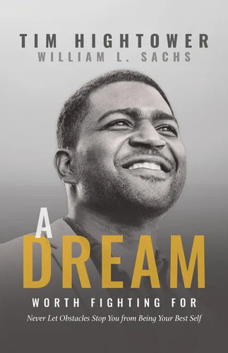 A Dream Worth Fighting for: Never Let Obstacles Stop You from Being Your Best Self - Paperback