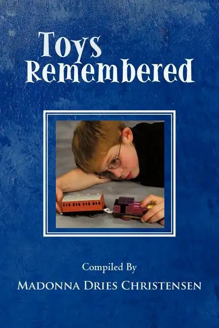 Toys Remembered: Men Recall Their Childhood Toys - Paperback