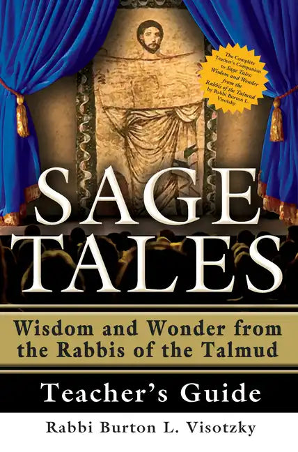 Sage Tales Teacher's Guide: The Complete Teacher's Companion to Sage Tales: Wisdom and Wonder from the Rabbis of the Talmud - Paperback